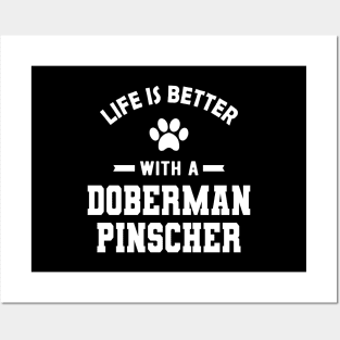 Doberman Pinscher Dog - Life is better with a doberman pinscher Posters and Art